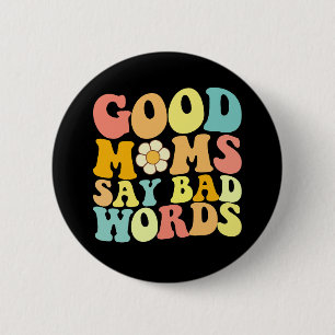 Good Moms Say Bad Words Groovy Mother's Day 2 Inch Round Button