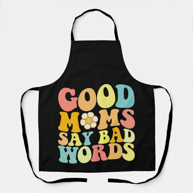 Good Moms Say Bad Words Groovy Mother's Day Apron (Front)