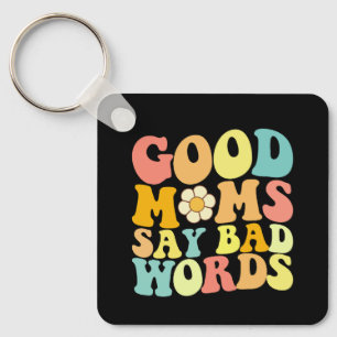 Good Moms Say Bad Words Groovy Mother's Day Keychain