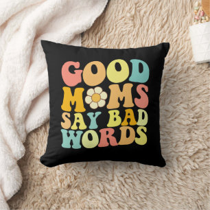 Good Moms Say Bad Words Groovy Mother's Day Throw Pillow