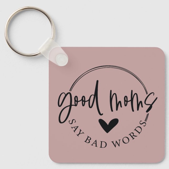 Good Moms Say Bad Words Keychain (Front)