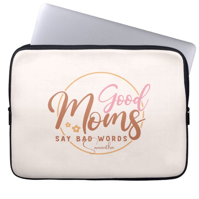 Good Moms Say Bad Words Laptop Sleeve (Front)