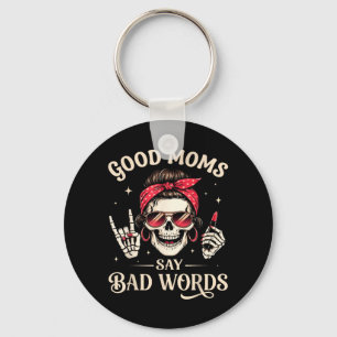 Good Moms Say Bad Words Skeleton for Women Mom Keychain