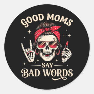 Good Moms Say Bad Words Skeleton Mom Mothers Day Classic Round Sticker