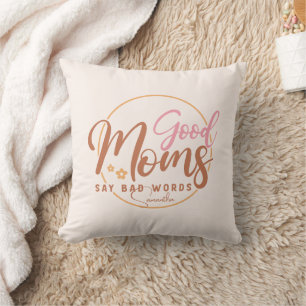 Good Moms Say Bad Words Throw Pillow