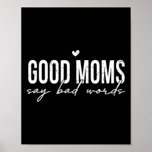 Good Moms Say D Things Funny Mom Life Mothers Day  Poster