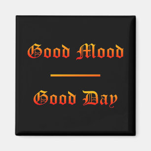Good Mood - Good Day Magnet