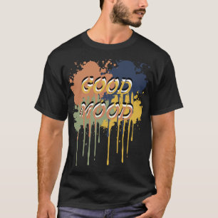 Good Mood – Simple Positive Vibes Quote T-Shirt
