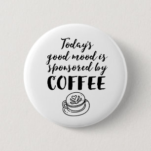 Good Mood Sponsored By Coffee Funny Caffeine Lover 2 Inch Round Button