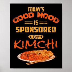 Good Mood Sponsored By Kimchi Funny Korean Food K- Poster