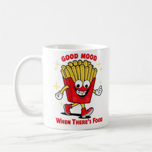 Good Mood When There's Food Coffee Mug