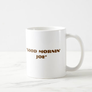 "Good Mornin' Joe" Coffee Mug