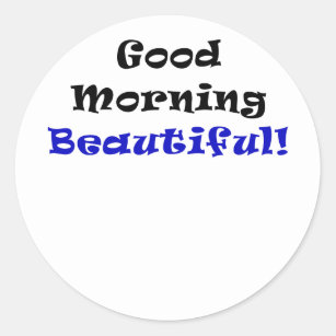 Good Morning Beautiful Classic Round Sticker