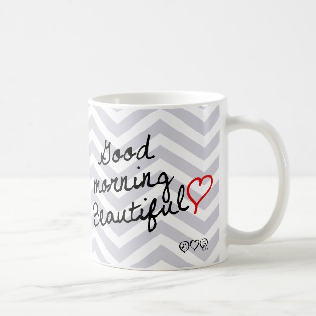 Good Morning Beautiful! Dawn Grey Chevron pattern Coffee Mug (Right)