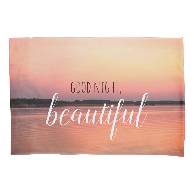 Good Morning Beautiful / Good Night Beautiful Pillowcase (Front)