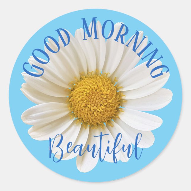 Good Morning Beautiful White Daisy Blue Classic Round Sticker (Front)