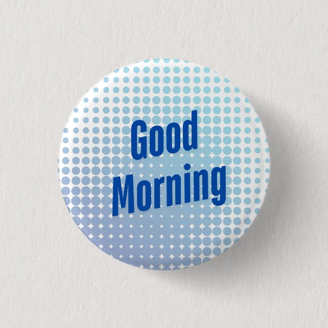 Good Morning Blue Dots 1 Inch Round Button (Front)