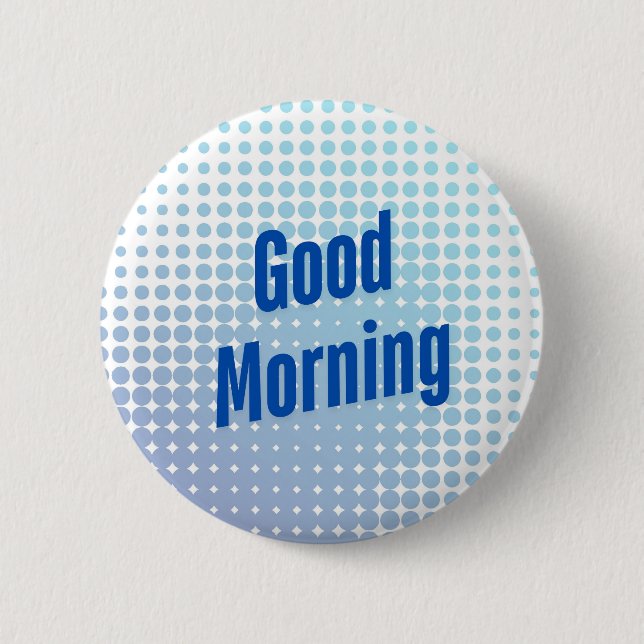 Good Morning Blue Dots 2 Inch Round Button (Front)