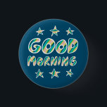 GOOD MORNING Colorful Fun Cool Handlettering 1 Inch Round Button<br><div class="desc">Decorate your outfit with this cool art button. Makes a great housewarming,  birthday or wedding gift! You can customize it and add text too. Check my shop for lots more colors and patterns! Let me know if you'd like something custom too.</div>
