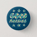 GOOD MORNING Colorful Fun Cool Handlettering 1 Inch Round Button<br><div class="desc">Decorate your outfit with this cool art button. Makes a great housewarming,  birthday or wedding gift! You can customize it and add text too. Check my shop for lots more colors and patterns! Let me know if you'd like something custom too.</div>