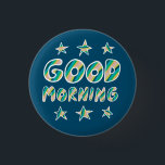 GOOD MORNING Colorful Fun Cool Handlettering 1 Inch Round Button<br><div class="desc">Decorate your outfit with this cool art button. Makes a great housewarming,  birthday or wedding gift! You can customize it and add text too. Check my shop for lots more colors and patterns! Let me know if you'd like something custom too.</div>