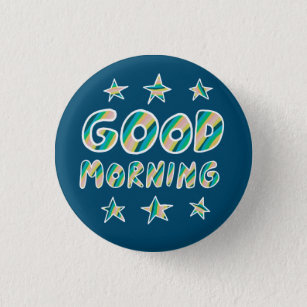 GOOD MORNING Colorful Fun Cool Handlettering 1 Inch Round Button