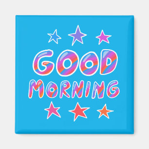 GOOD MORNING Cool Colorful Fun Blue Magnet