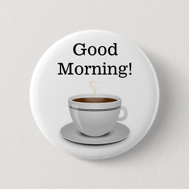 Good Morning Cup of Coffee Button (Front)
