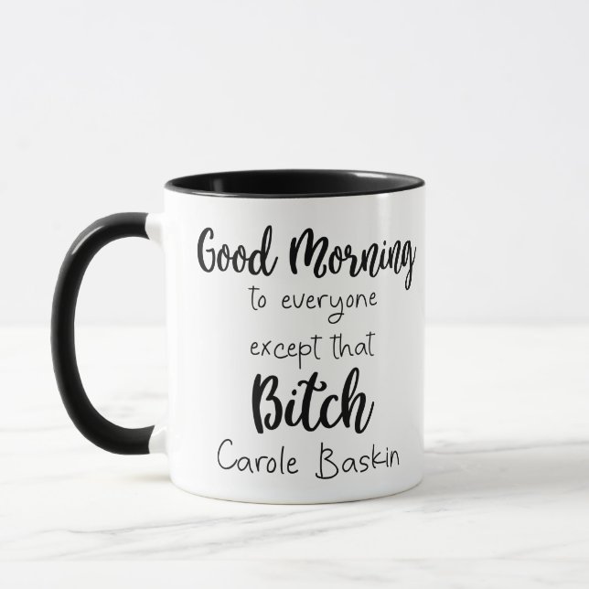 Good Morning Everyone Except - funny saying humour Mug (Left)