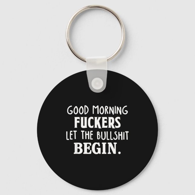 Good Morning Forers Let The Bull Begin Funny Sarca Keychain (Front)