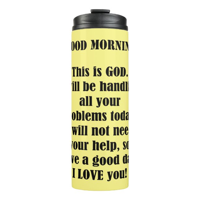 Good Morning From God (personalize) Thermal Tumbler (Front)