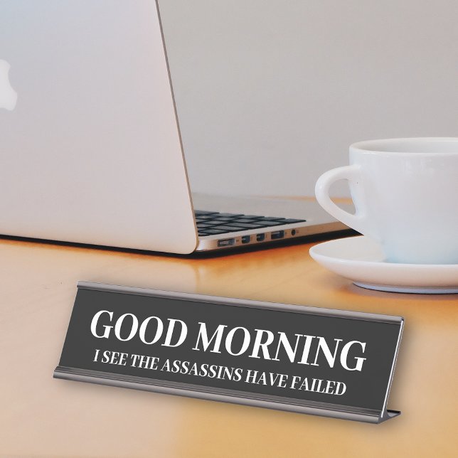 Good Morning Funny Assassins Failed  Desk Name Plate (Creator Uploaded)