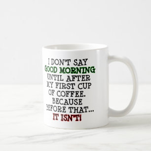 Good Morning Funny Coffee Mug or Travel Mug