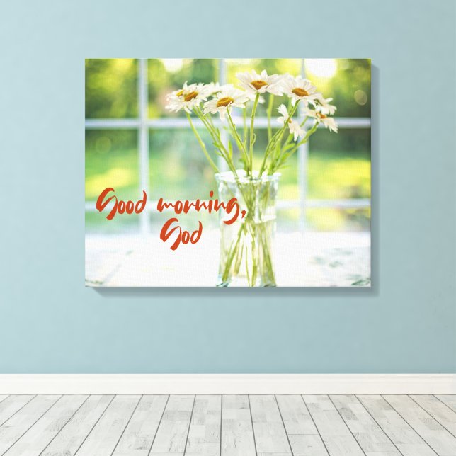 Good Morning, God Canvas Print (Insitu(Wood Floor))