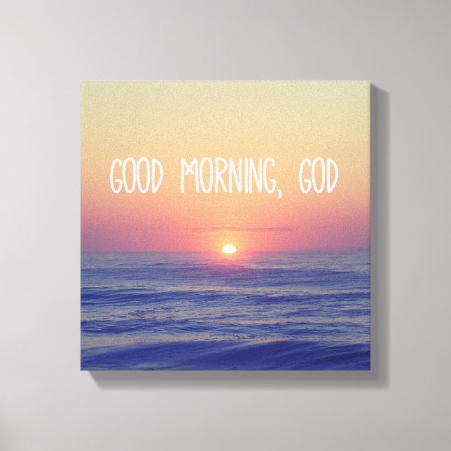 Good Morning God with Ocean Sunrise Canvas Print (Front)
