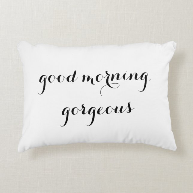 "Good Morning, Gorgeous" Coussin décoratif (Devant)