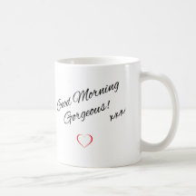 "Good Morning Gorgeous, I Love You" Love Mug