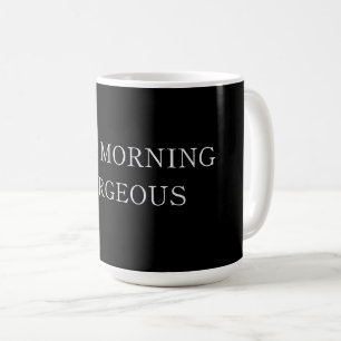 Good Morning Gorgeous Latte Mug
