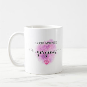 Good Morning Gorgeous Mug Anniversary Gift for her
