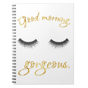 Good Morning, Gorgeous Notebook