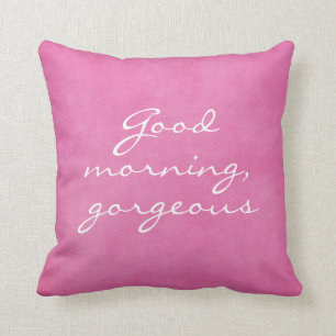 Good Morning Gorgeous Throw Pillow