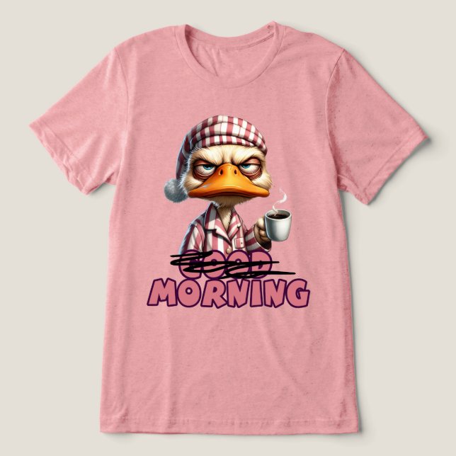 Good Morning Grumpy Duck With Coffee And Pyjamas Tri-Blend Shirt (Design Front)
