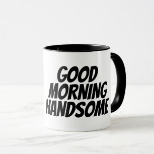 GOOD MORNING HANDSOME Coffee Mugs for husband