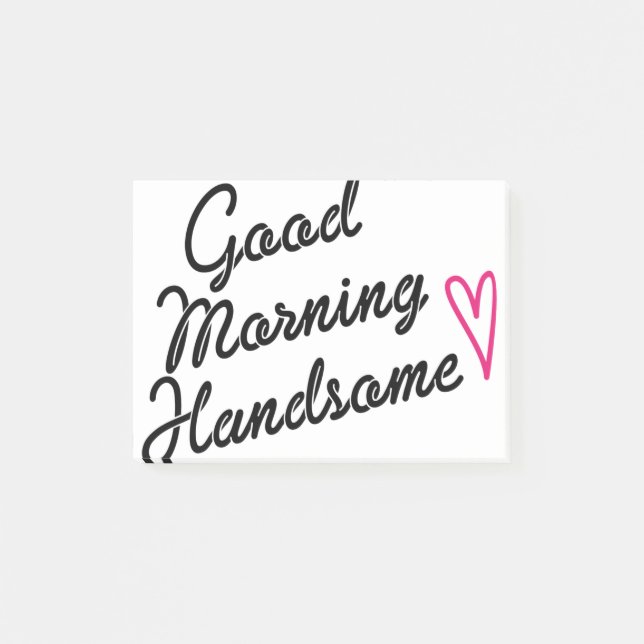 Good Morning Handsome Post-it Notes (Front)
