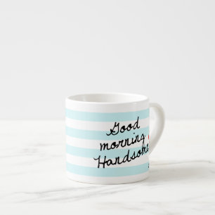 Good Morning Handsome! With Stripes & Monogram Espresso Cup