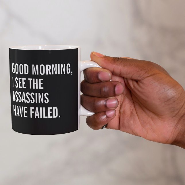 Good Morning I See The Assassins Have Failed Coffee Mug (Creator Uploaded)