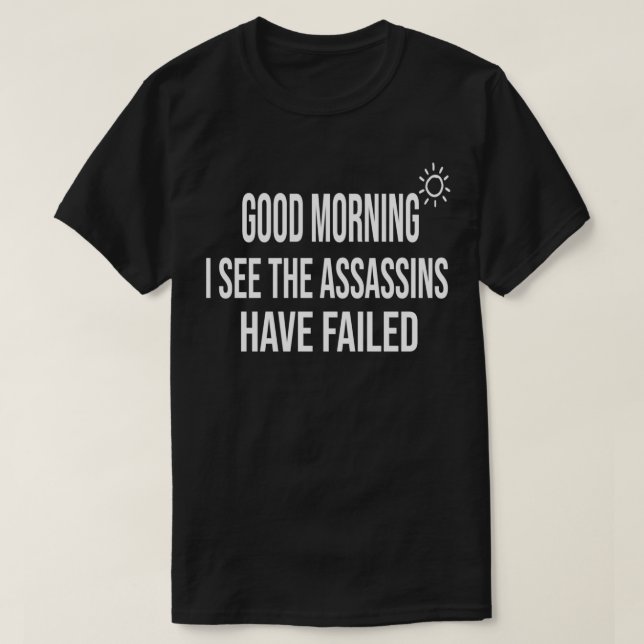 Good morning i see the assassins have failed Essen T-Shirt (Design Front)