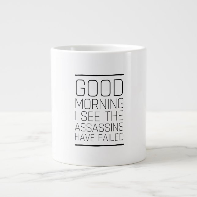 Good morning I see the assassins have failed Large Coffee Mug (Front)