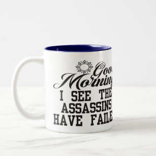 Good Morning I See The Assassins Have Failed Two-Tone Coffee Mug