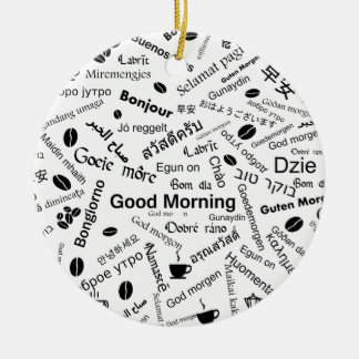 Good Morning in all languages of the Word Ceramic Ornament